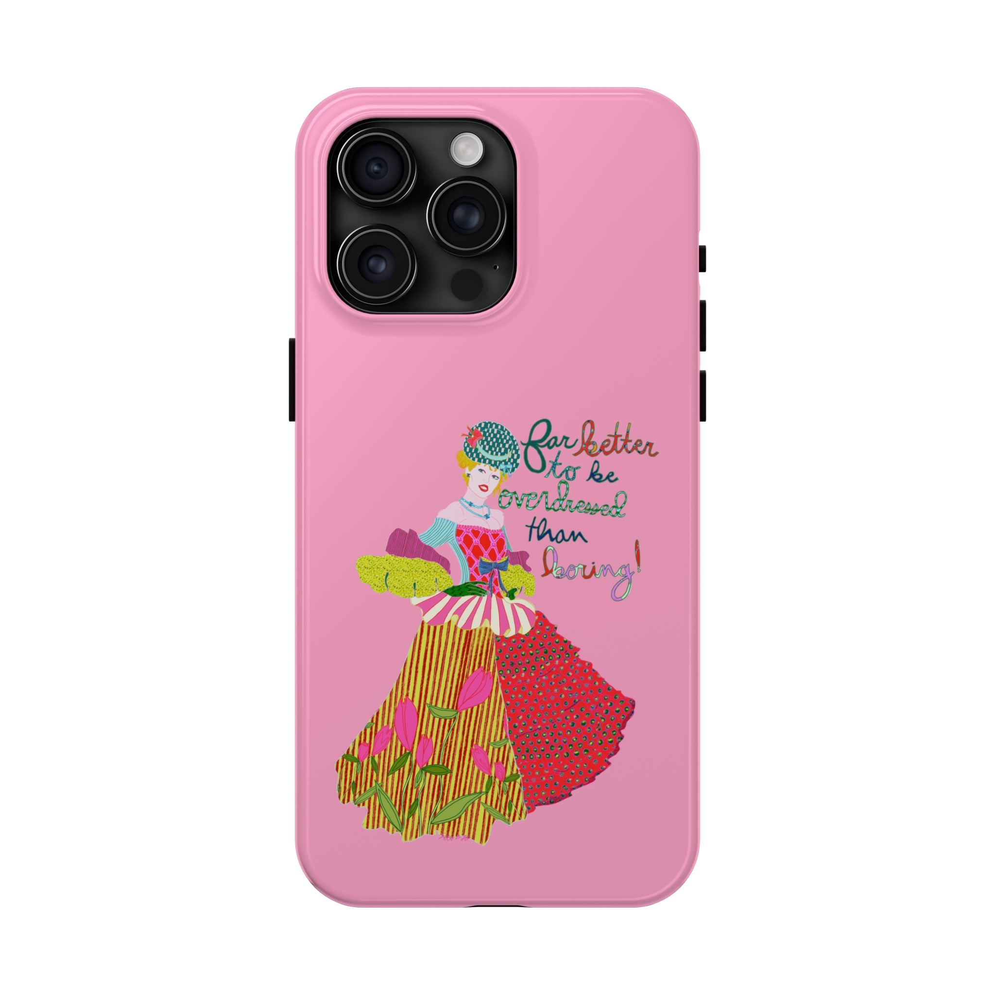 Better to be Overdressed Phone Case