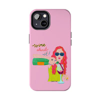 Wine About It Phone Case