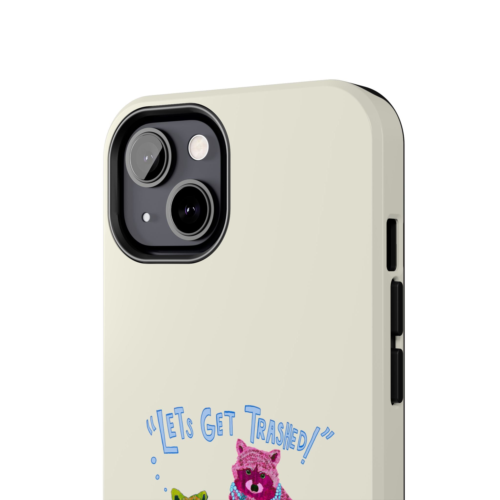 Lets Get Trashed Phone Case
