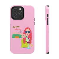 Wine About It Phone Case