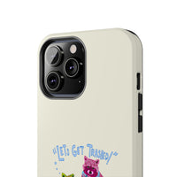 Lets Get Trashed Phone Case