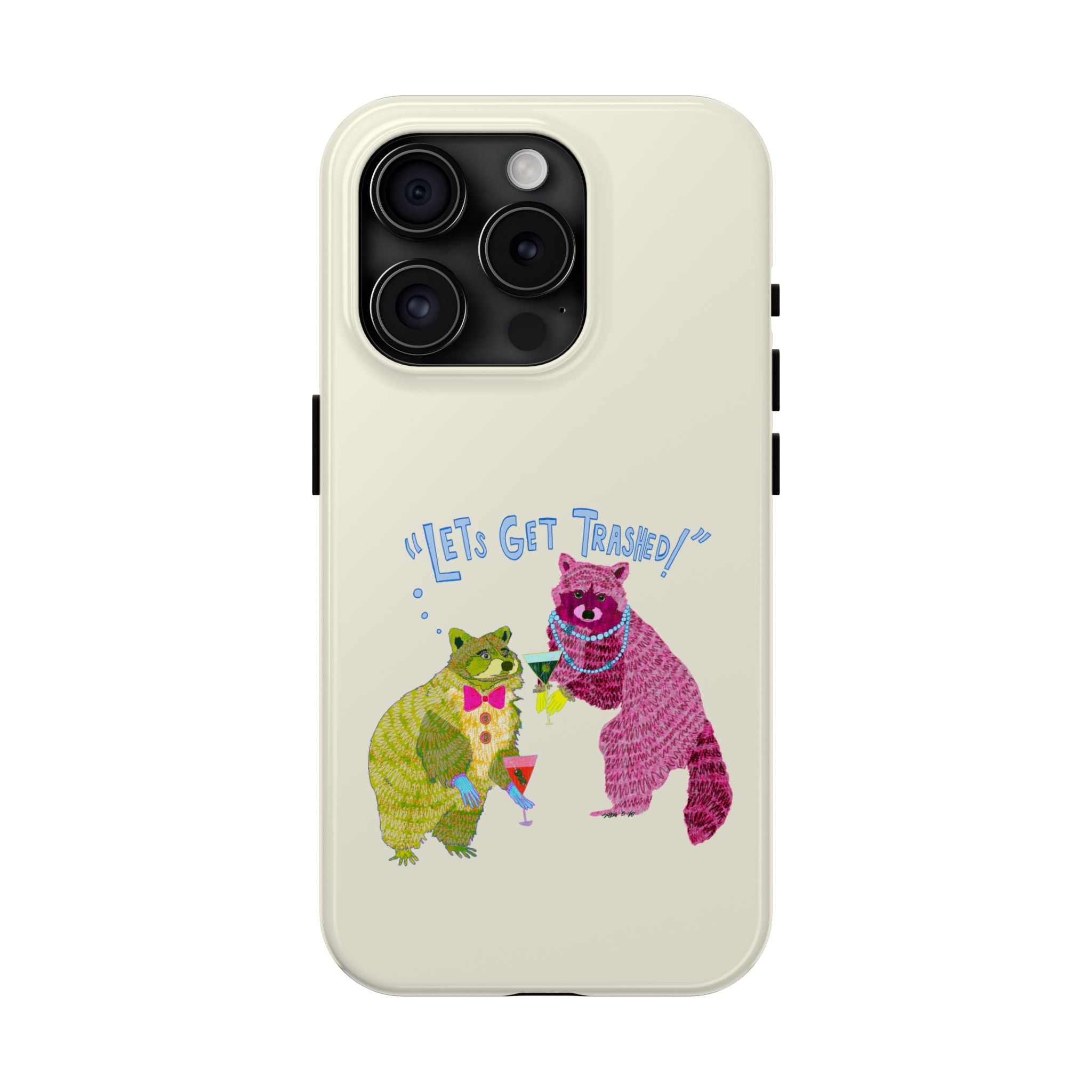 Lets Get Trashed Phone Case