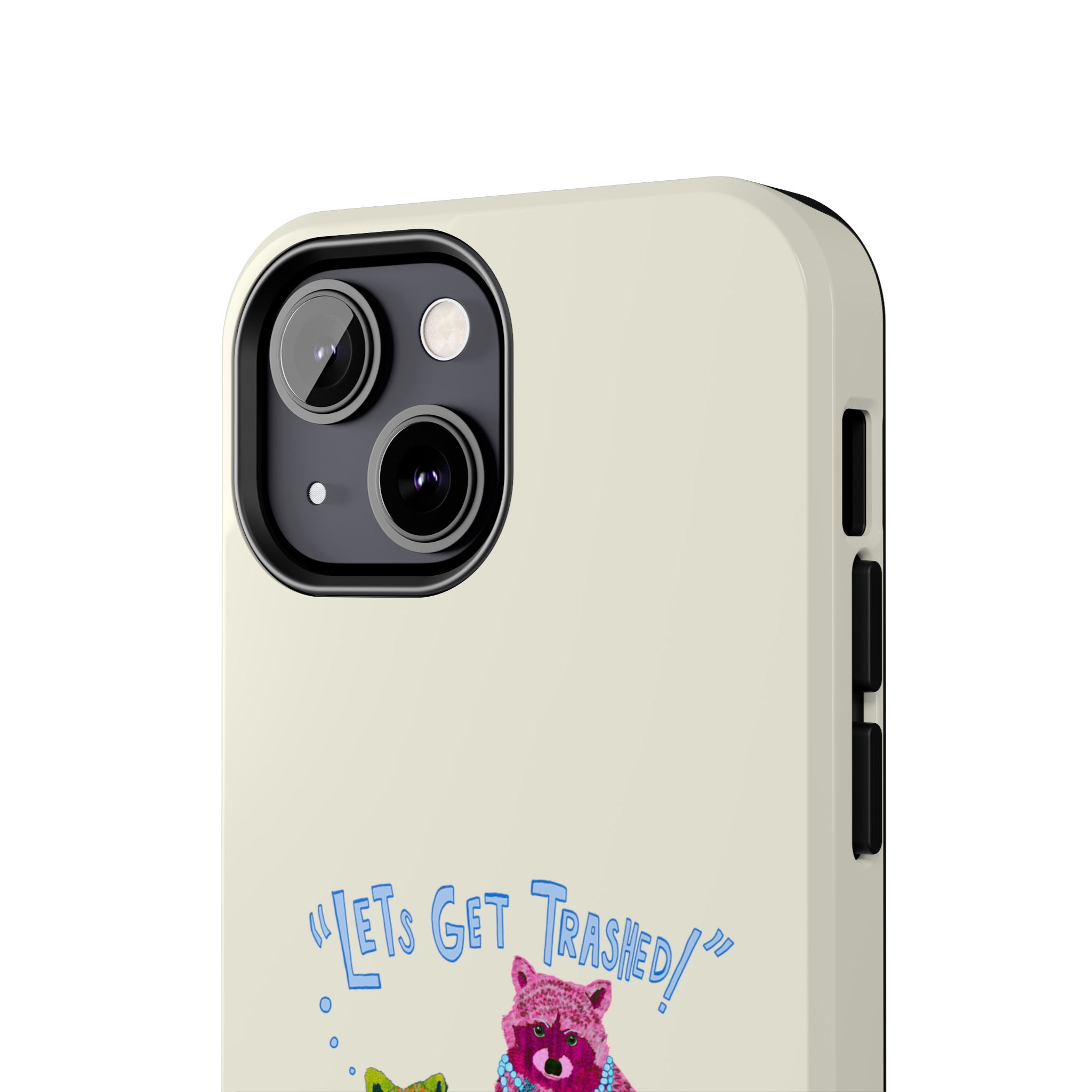 Lets Get Trashed Phone Case