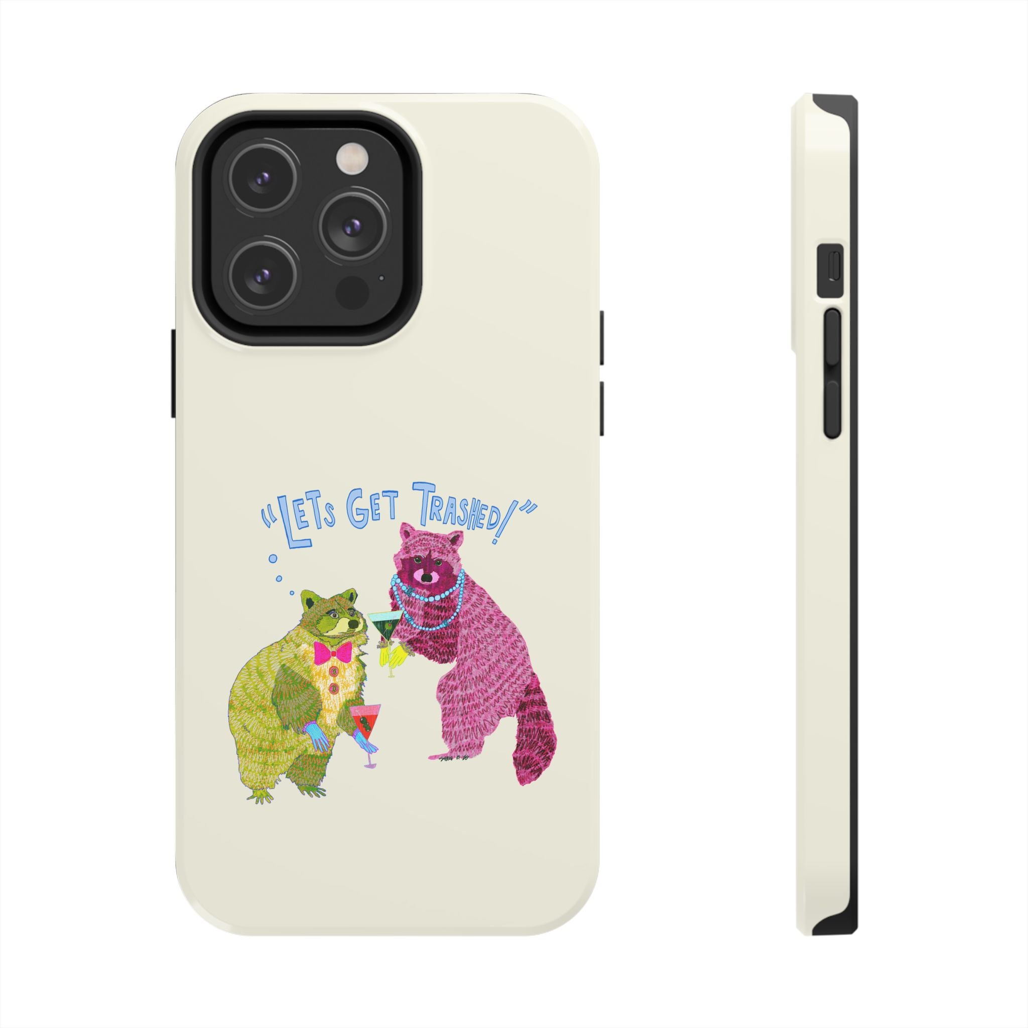 Lets Get Trashed Phone Case