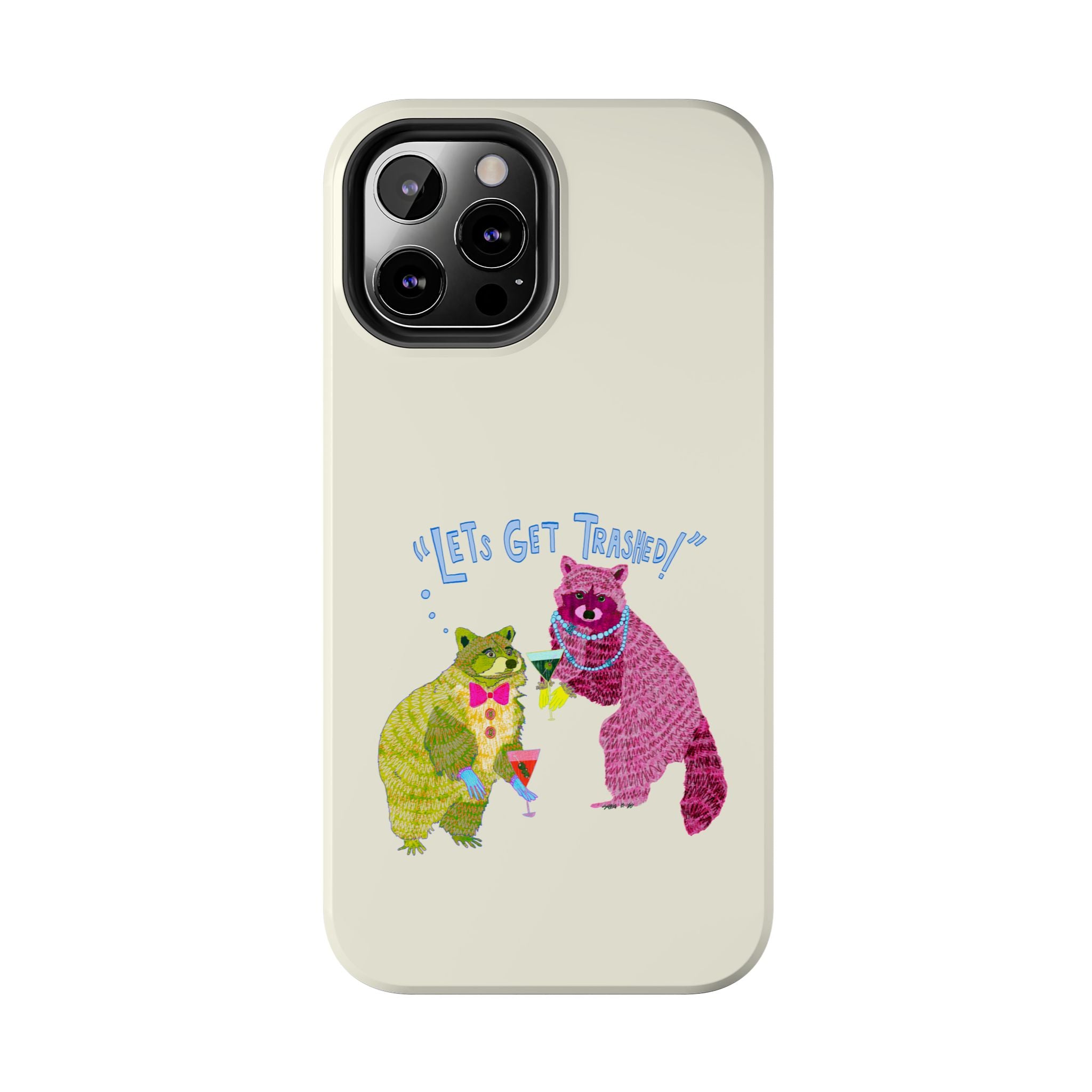 Lets Get Trashed Phone Case