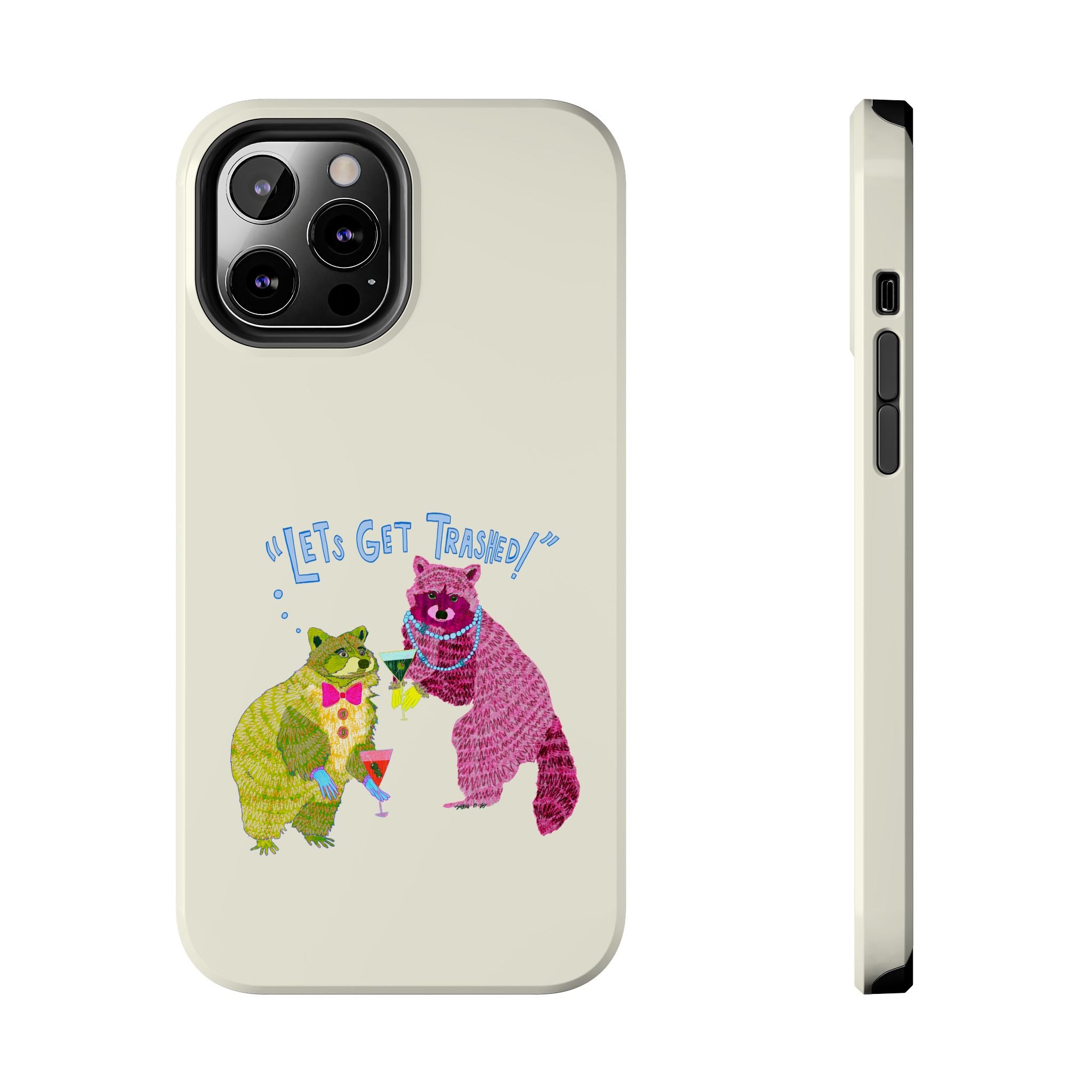 Lets Get Trashed Phone Case