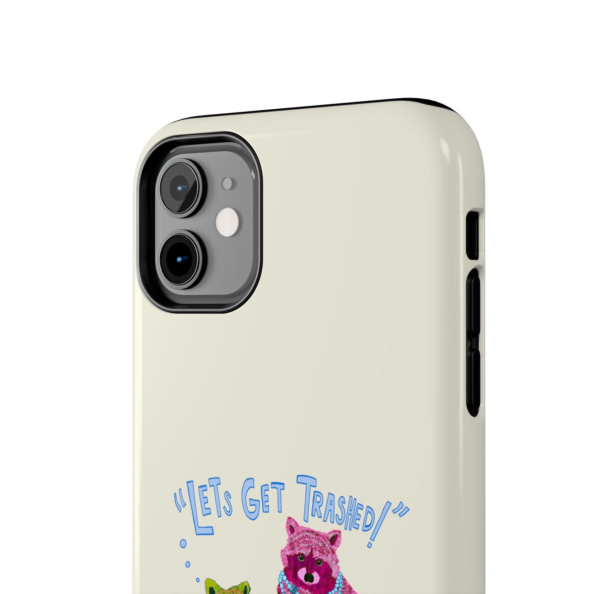 Lets Get Trashed Phone Case