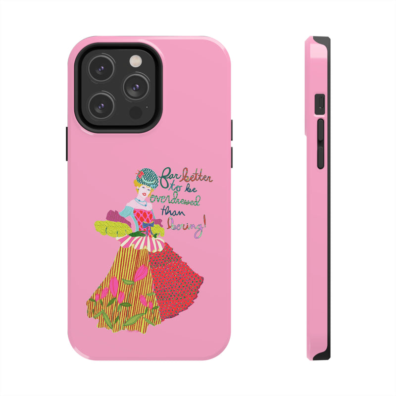 Better to be Overdressed Phone Case