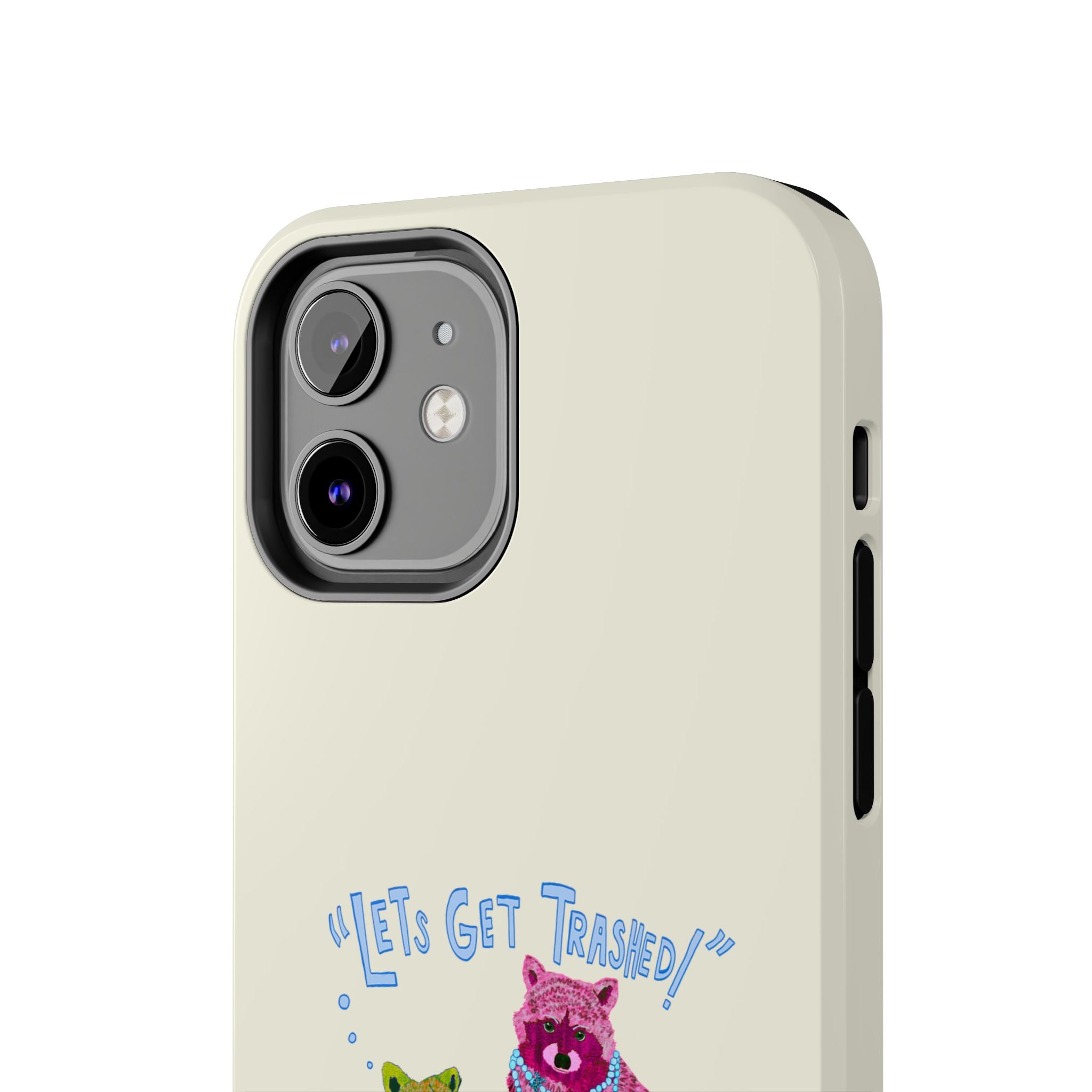 Lets Get Trashed Phone Case