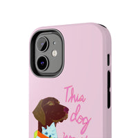 This Dog Won't Hunt Pink Phone Case