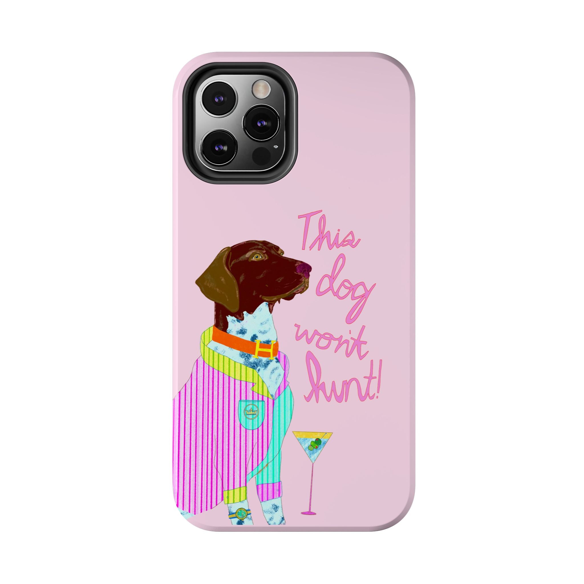 This Dog Won't Hunt Pink Phone Case