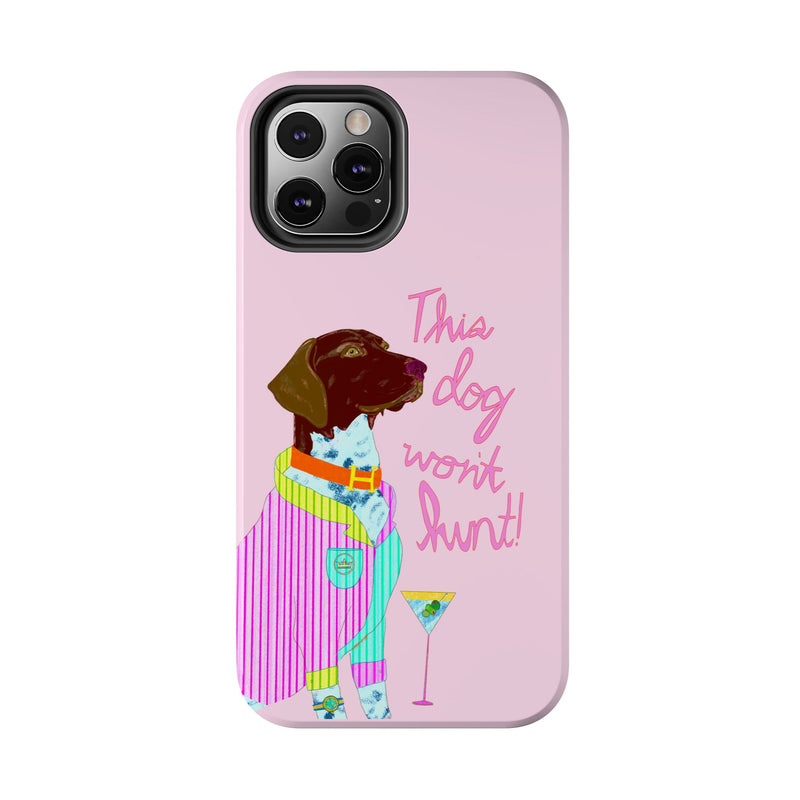 This Dog Won't Hunt Pink Phone Case