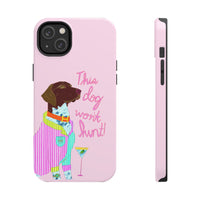 This Dog Won't Hunt Pink Phone Case