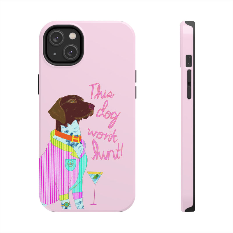This Dog Won't Hunt Pink Phone Case