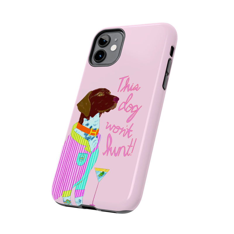 This Dog Won't Hunt Pink Phone Case