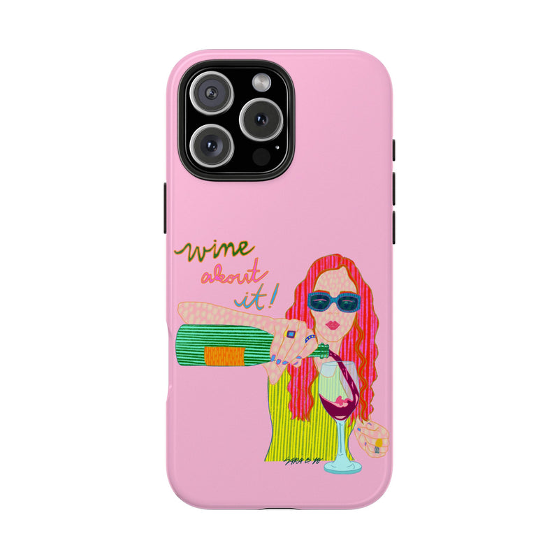 Wine About It Phone Case