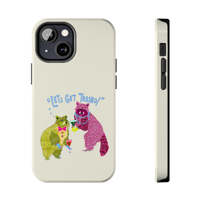 Lets Get Trashed Phone Case