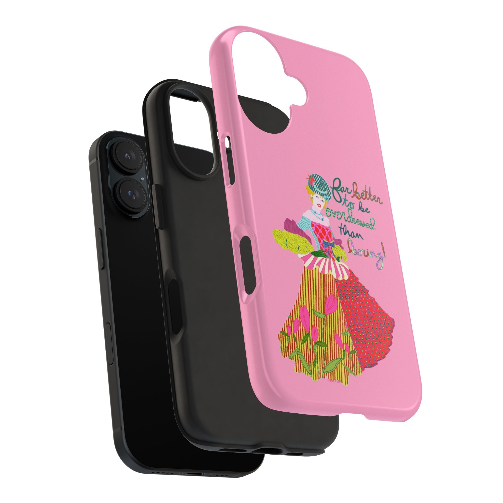 Better to be Overdressed Phone Case