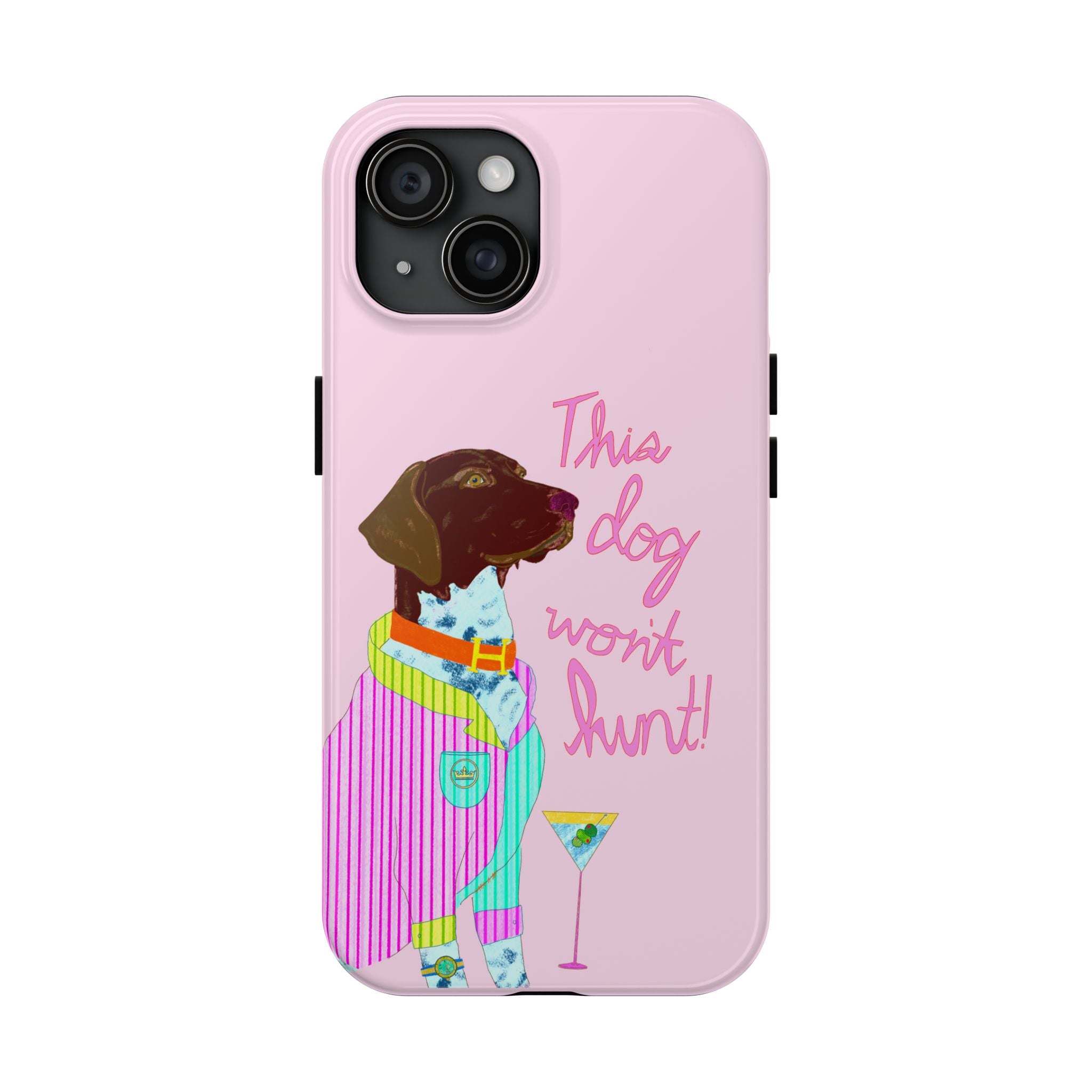 This Dog Won't Hunt Pink Phone Case