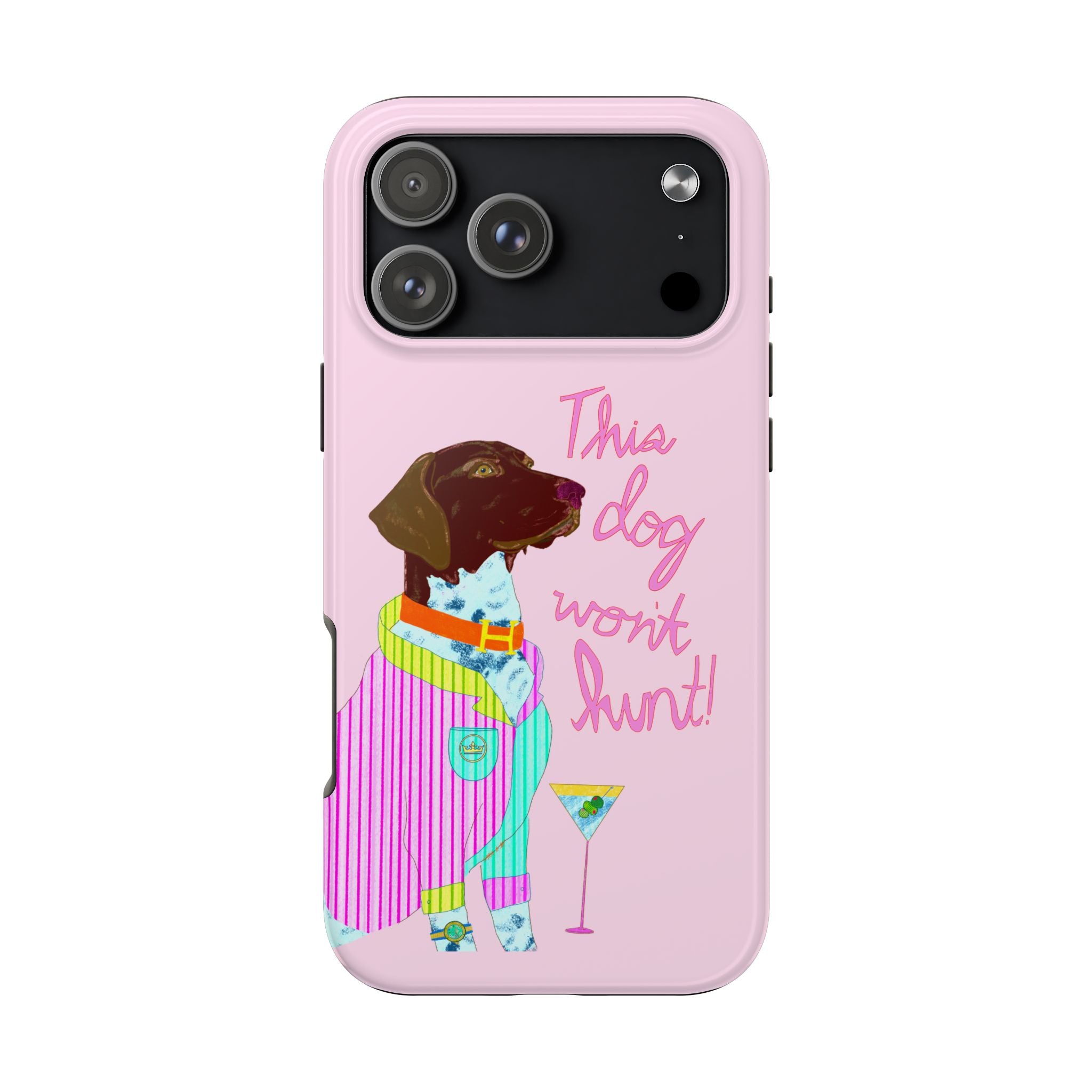 This Dog Won't Hunt Pink Phone Case