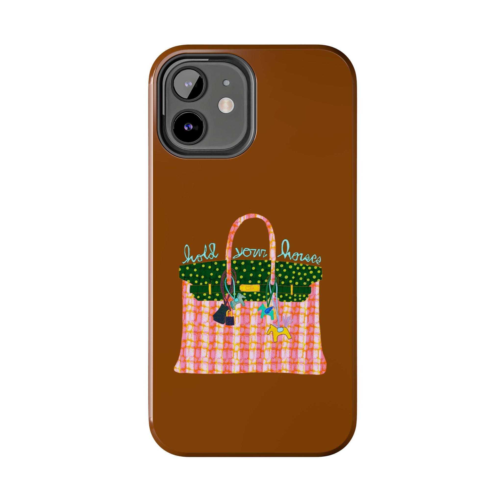 Hold Your Horses Brown Phone Case