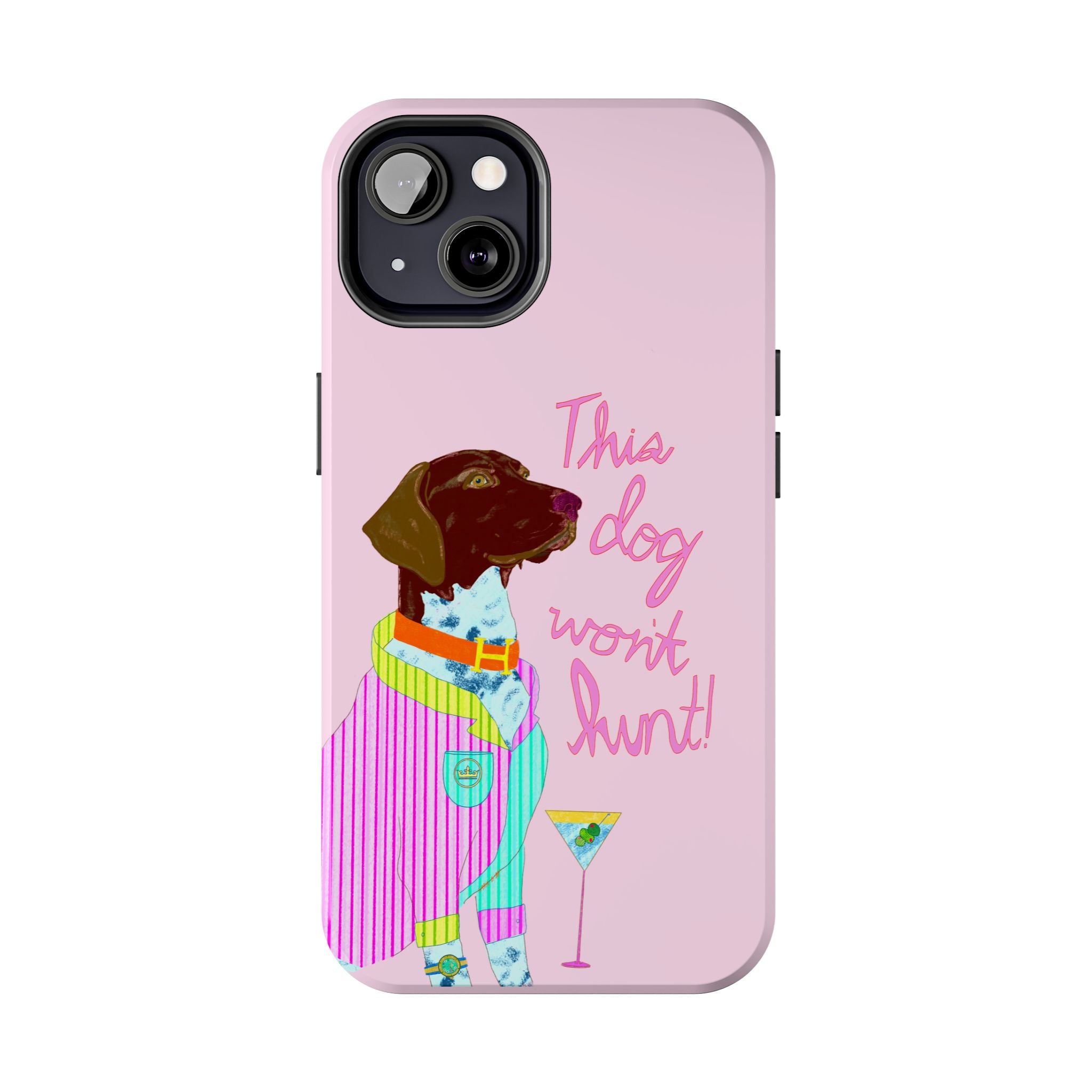 This Dog Won't Hunt Pink Phone Case