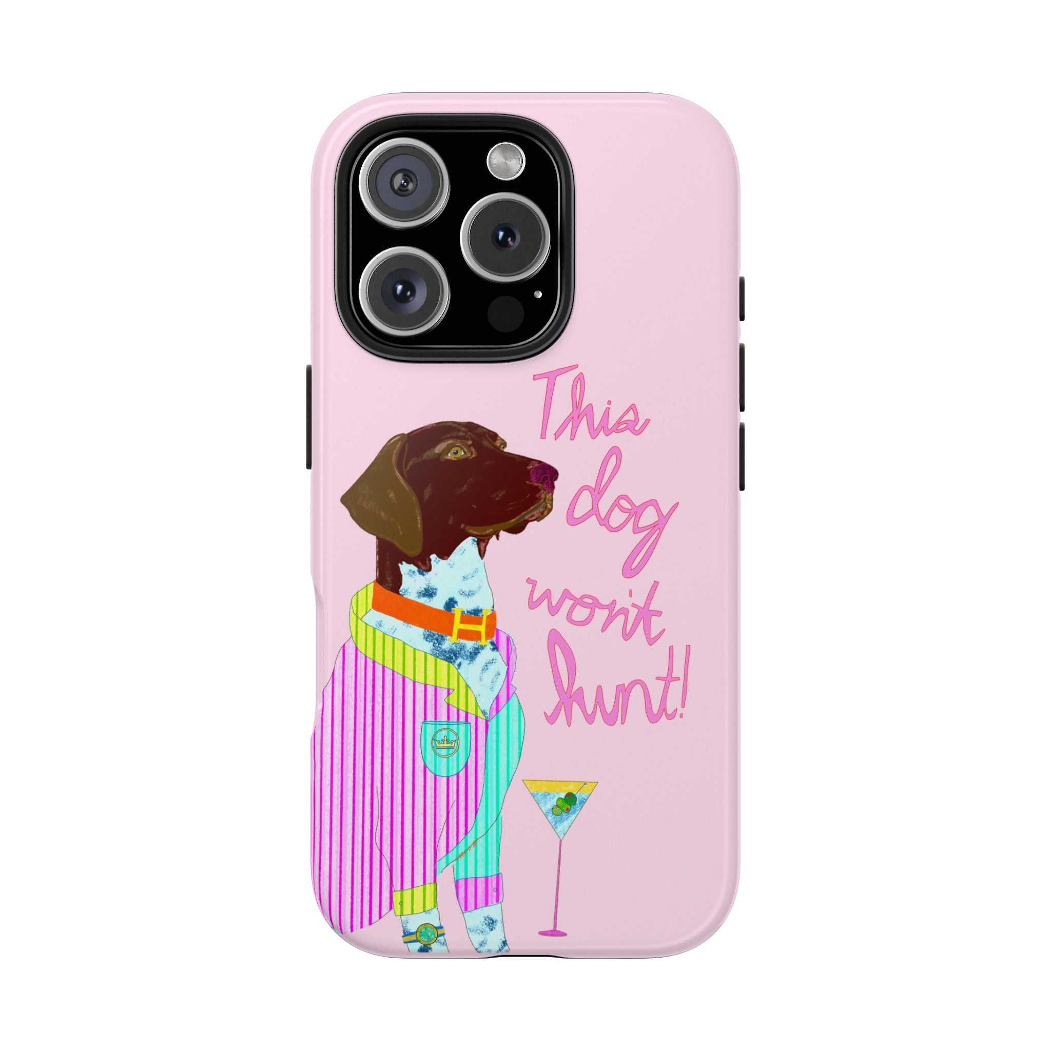 This Dog Won't Hunt Pink Phone Case