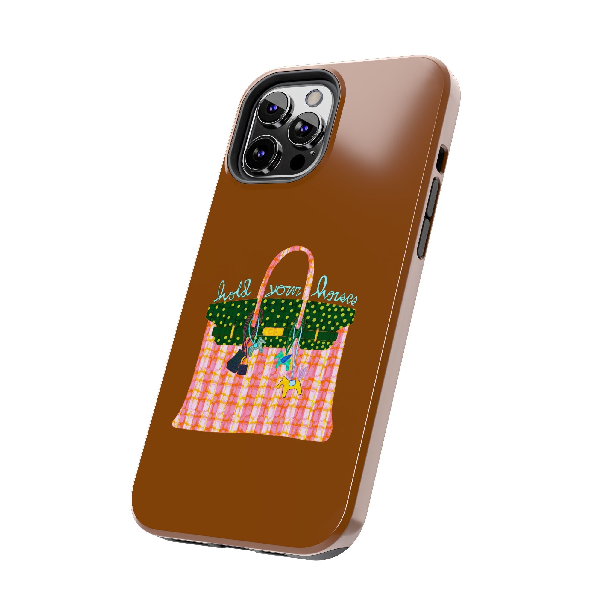 Hold Your Horses Brown Phone Case