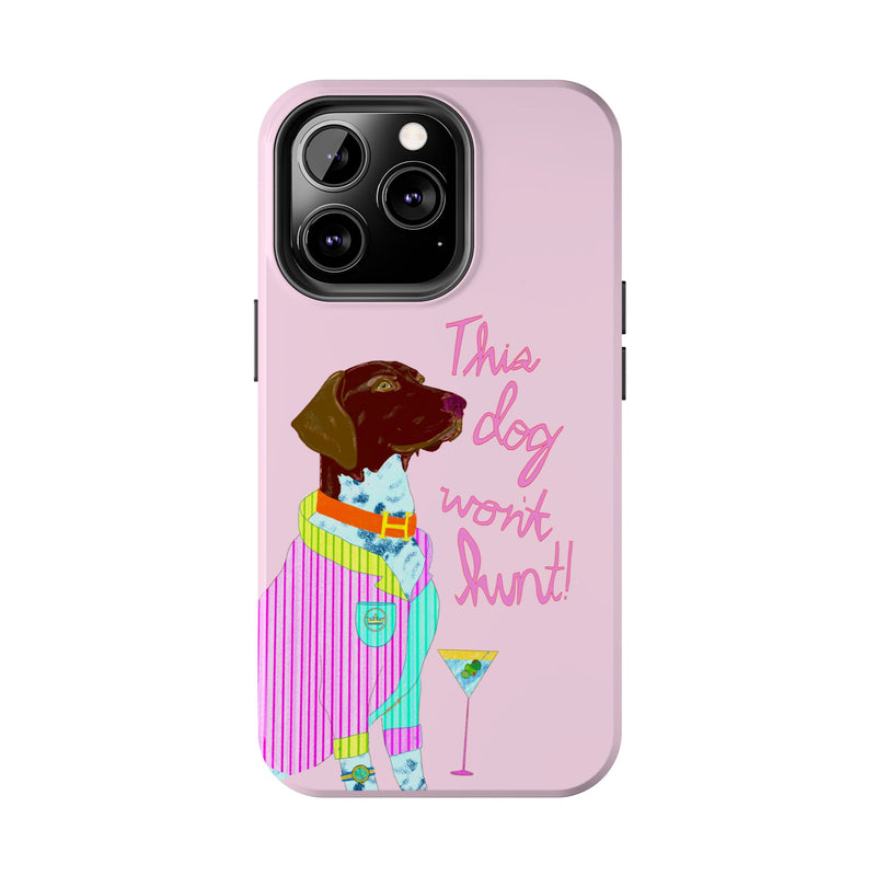 This Dog Won't Hunt Pink Phone Case