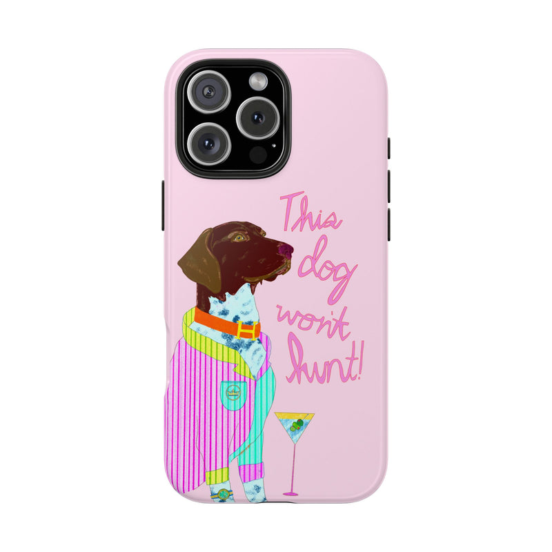This Dog Won't Hunt Pink Phone Case