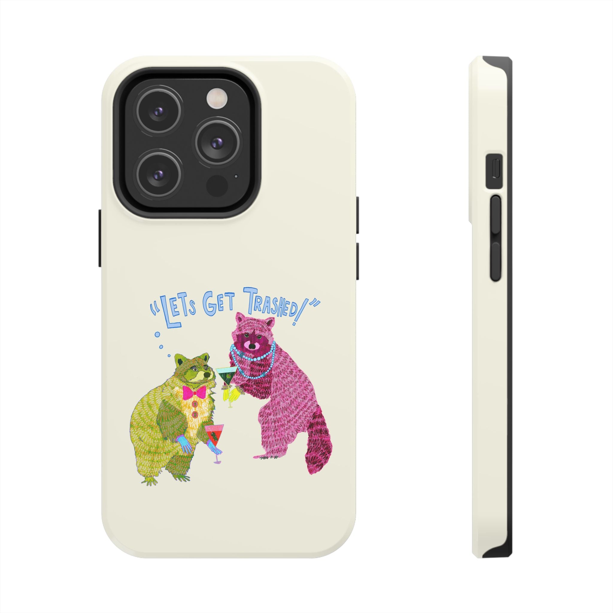 Lets Get Trashed Phone Case