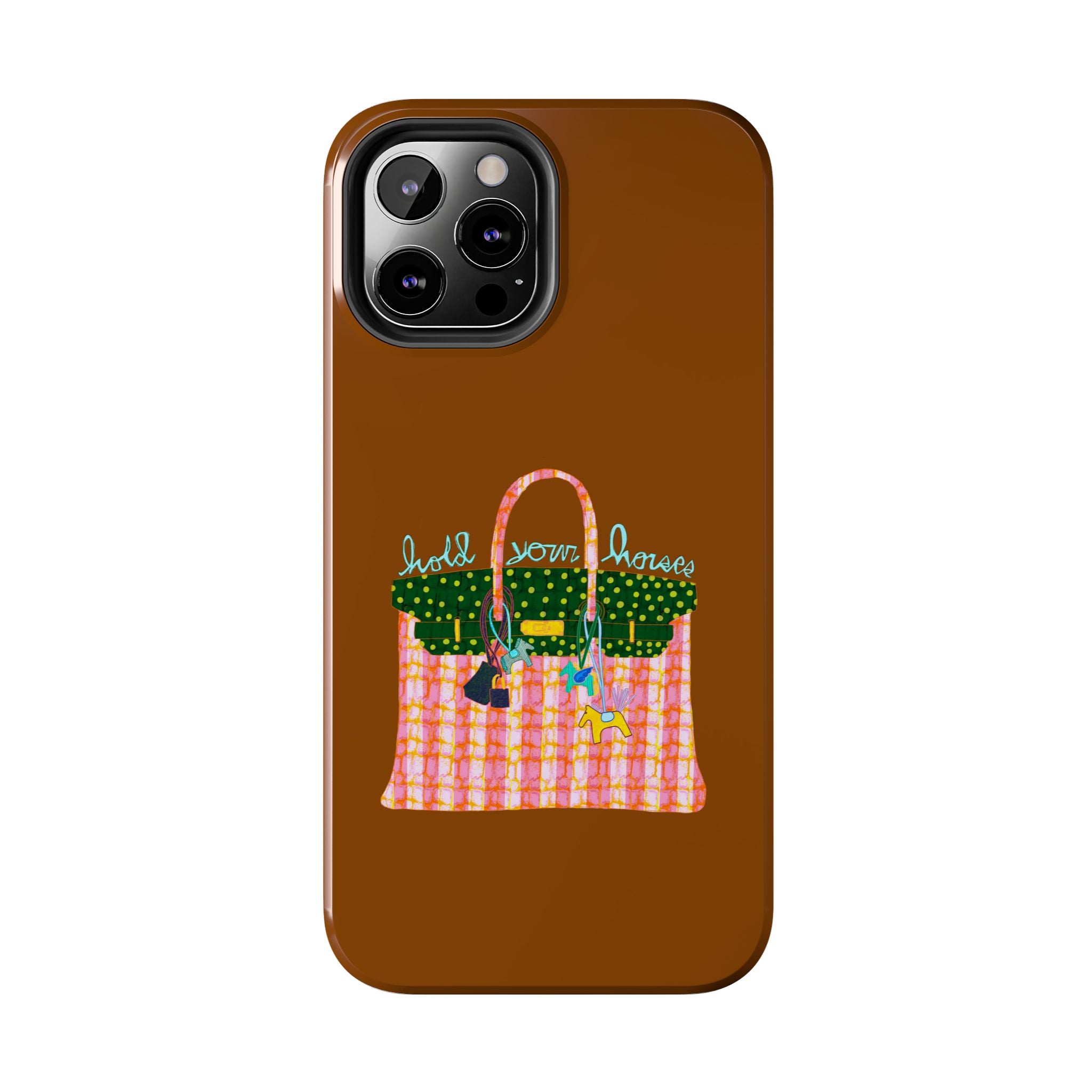 Hold Your Horses Brown Phone Case