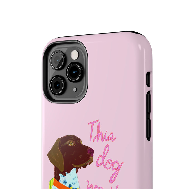 This Dog Won't Hunt Pink Phone Case