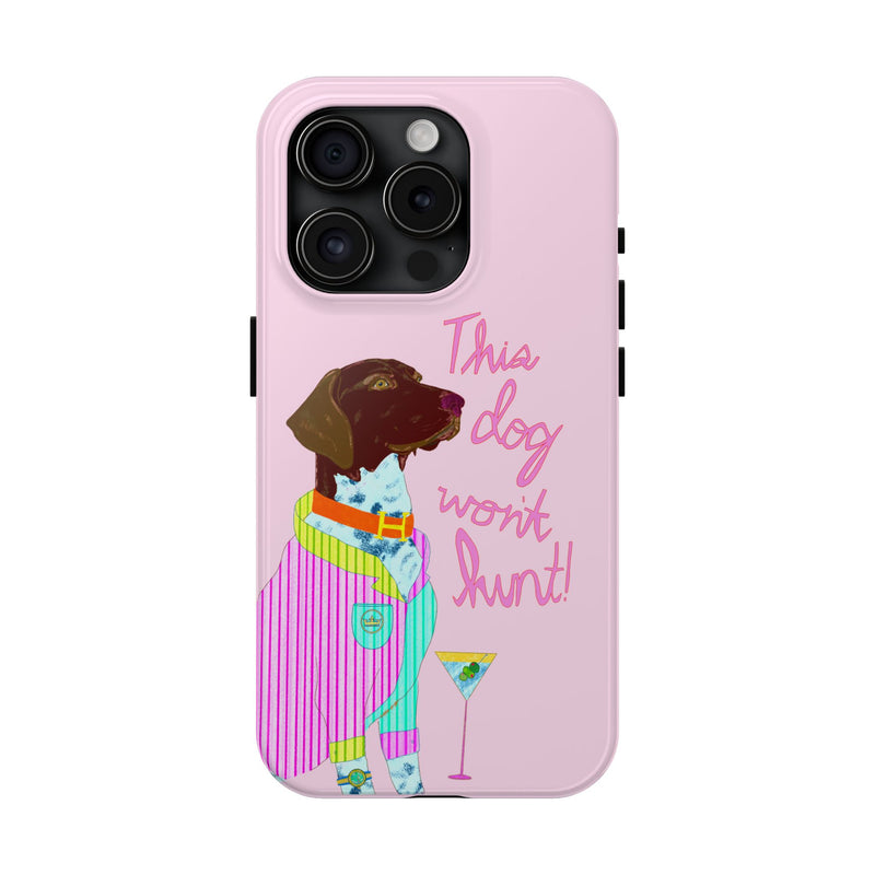This Dog Won't Hunt Pink Phone Case
