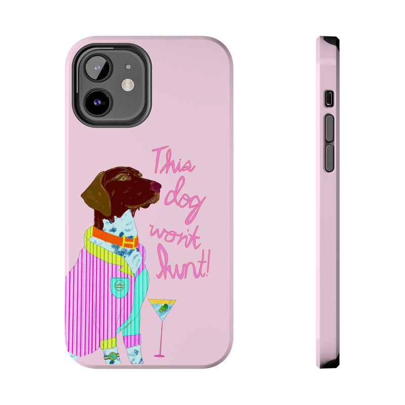 This Dog Won't Hunt Pink Phone Case