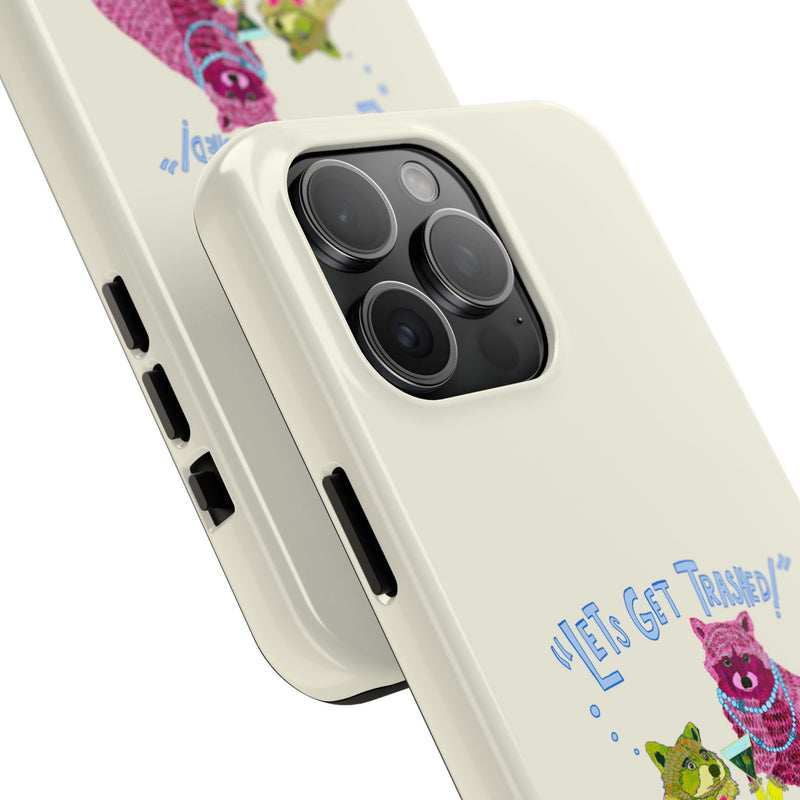 Lets Get Trashed Phone Case
