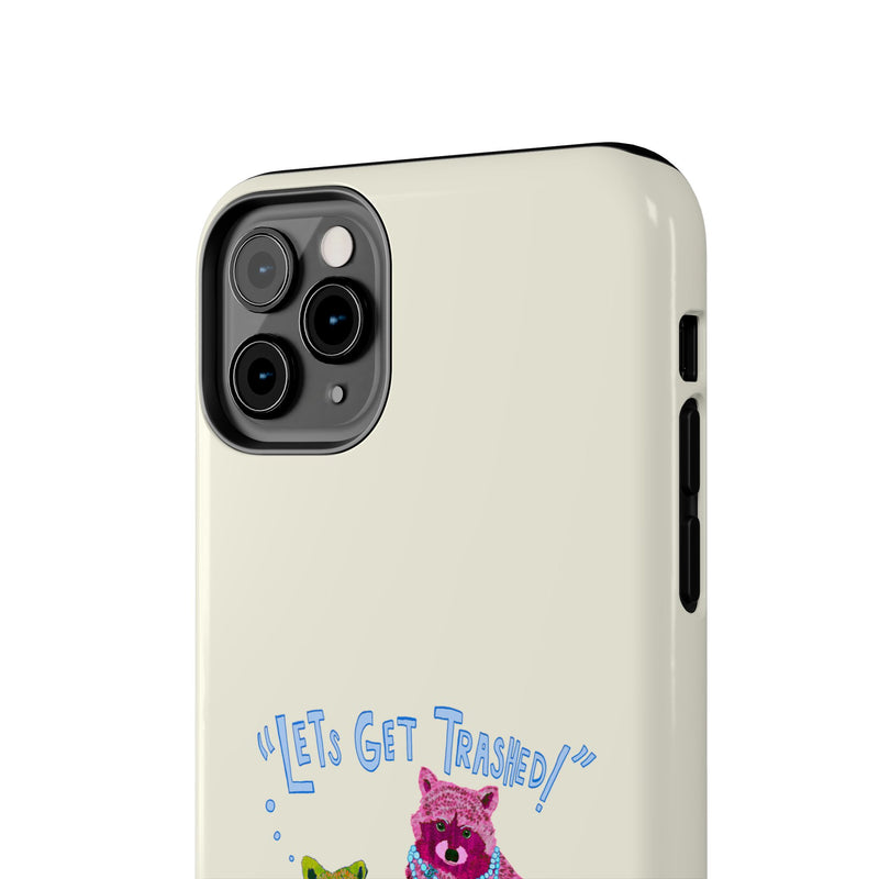 Lets Get Trashed Phone Case