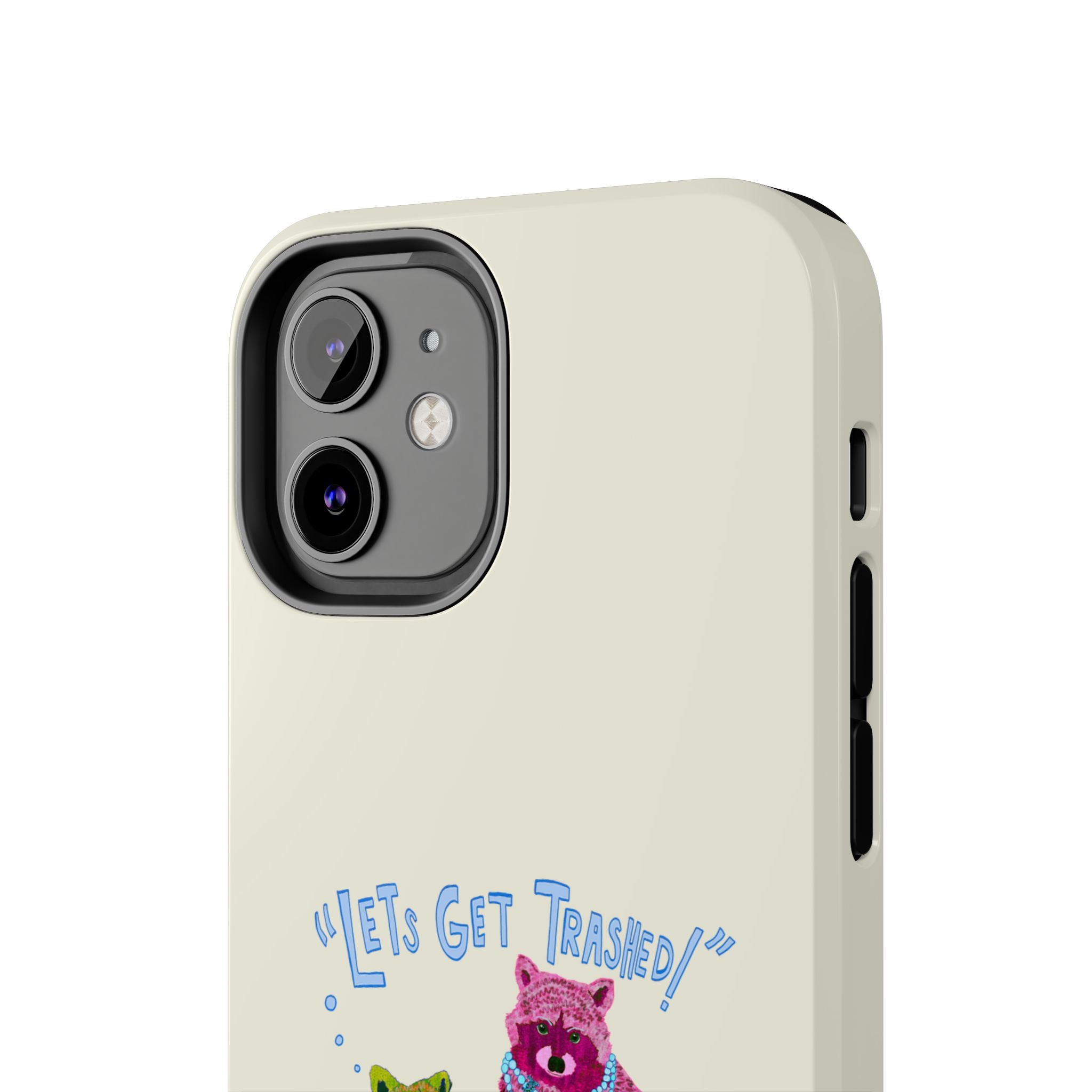 Lets Get Trashed Phone Case