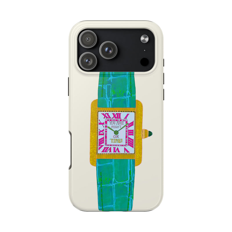 You're Right On Time Phone Case