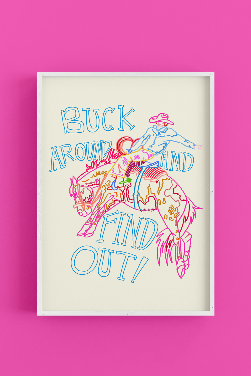 Buck Around and Find Out - Art Poster Print