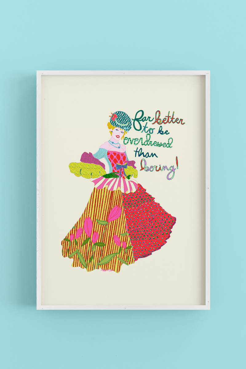 Far Better To Be Overdressed - Art Poster Print