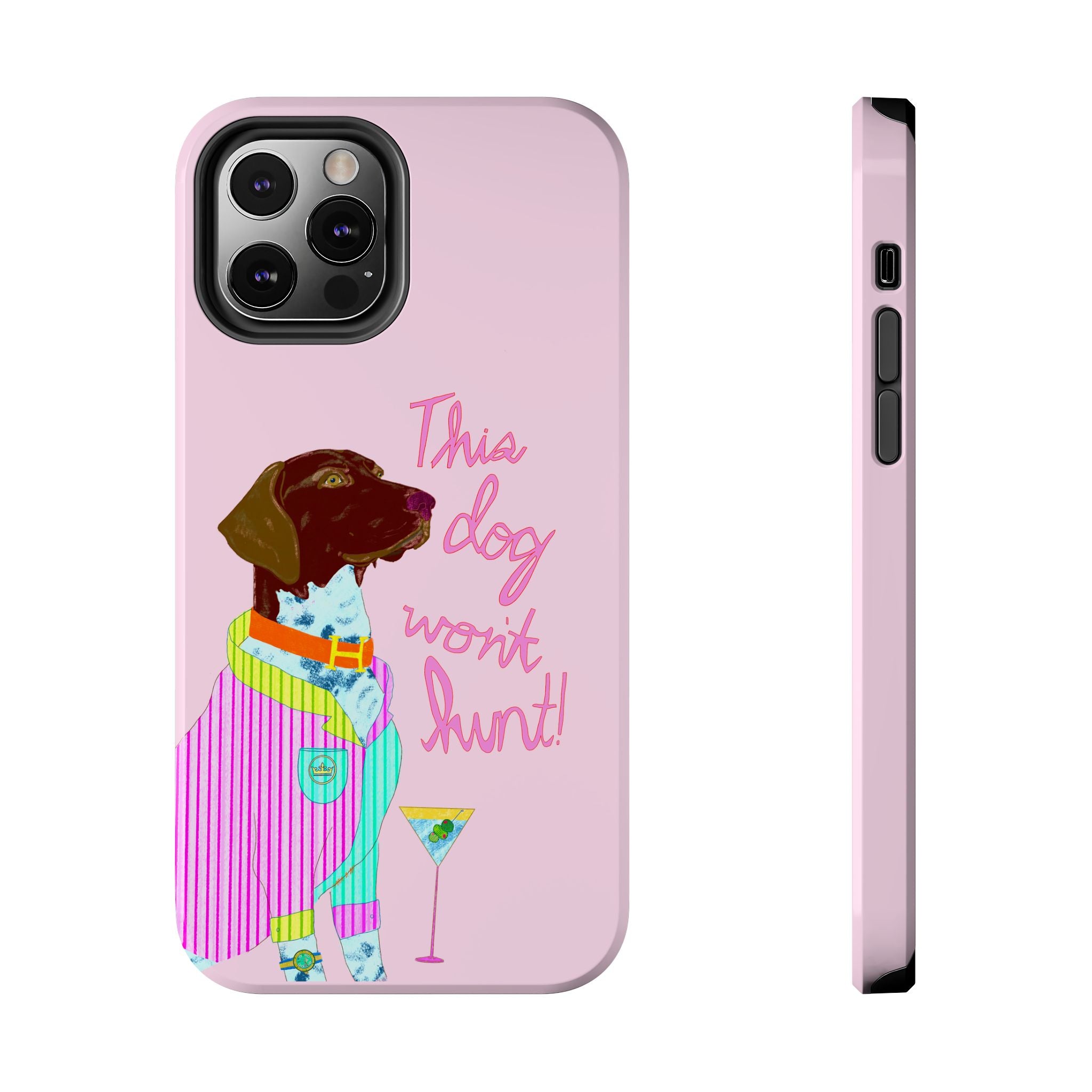 This Dog Won't Hunt Pink Phone Case