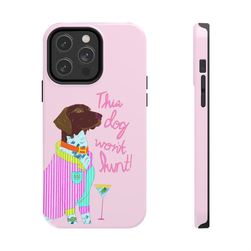 This Dog Won't Hunt Pink Phone Case