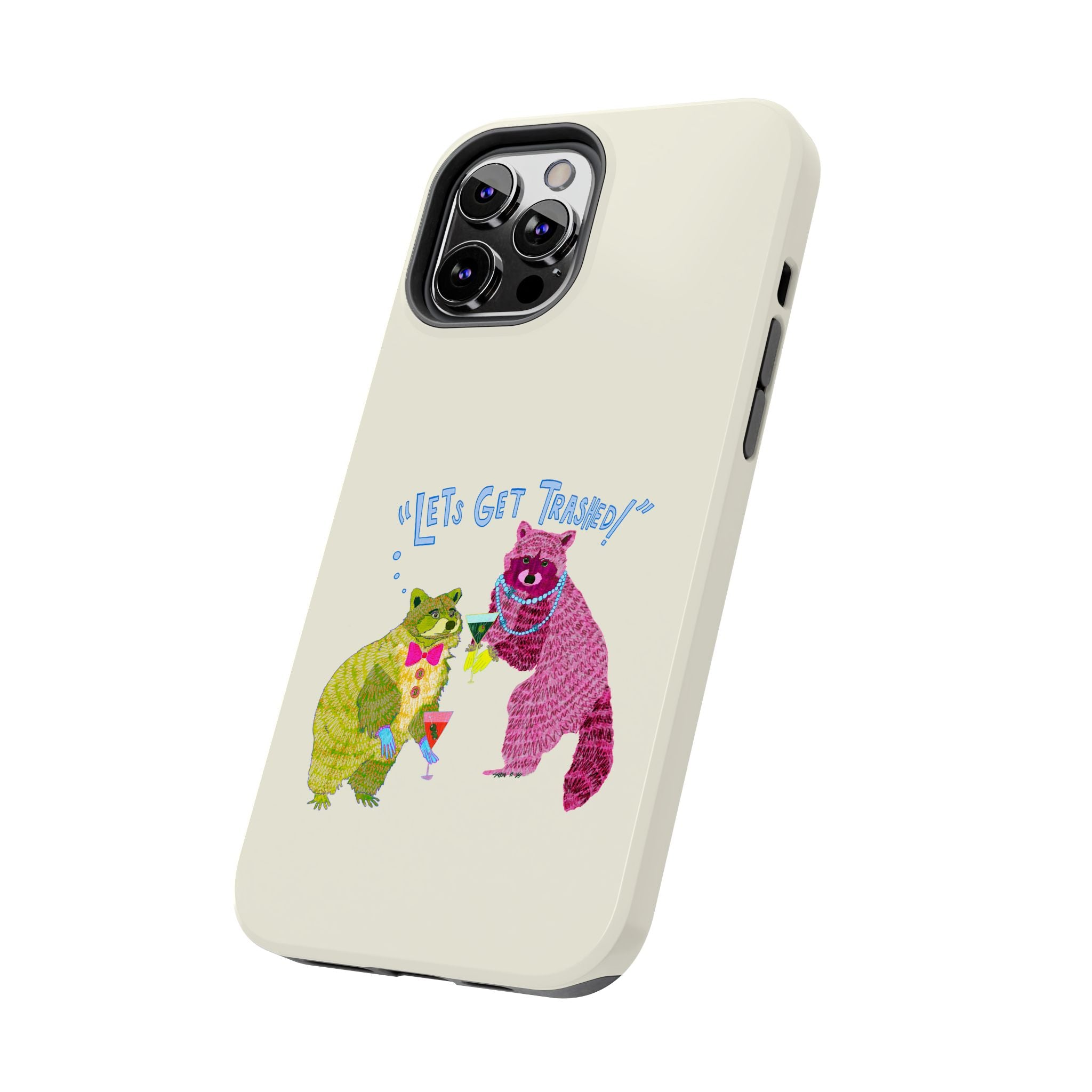 Lets Get Trashed Phone Case