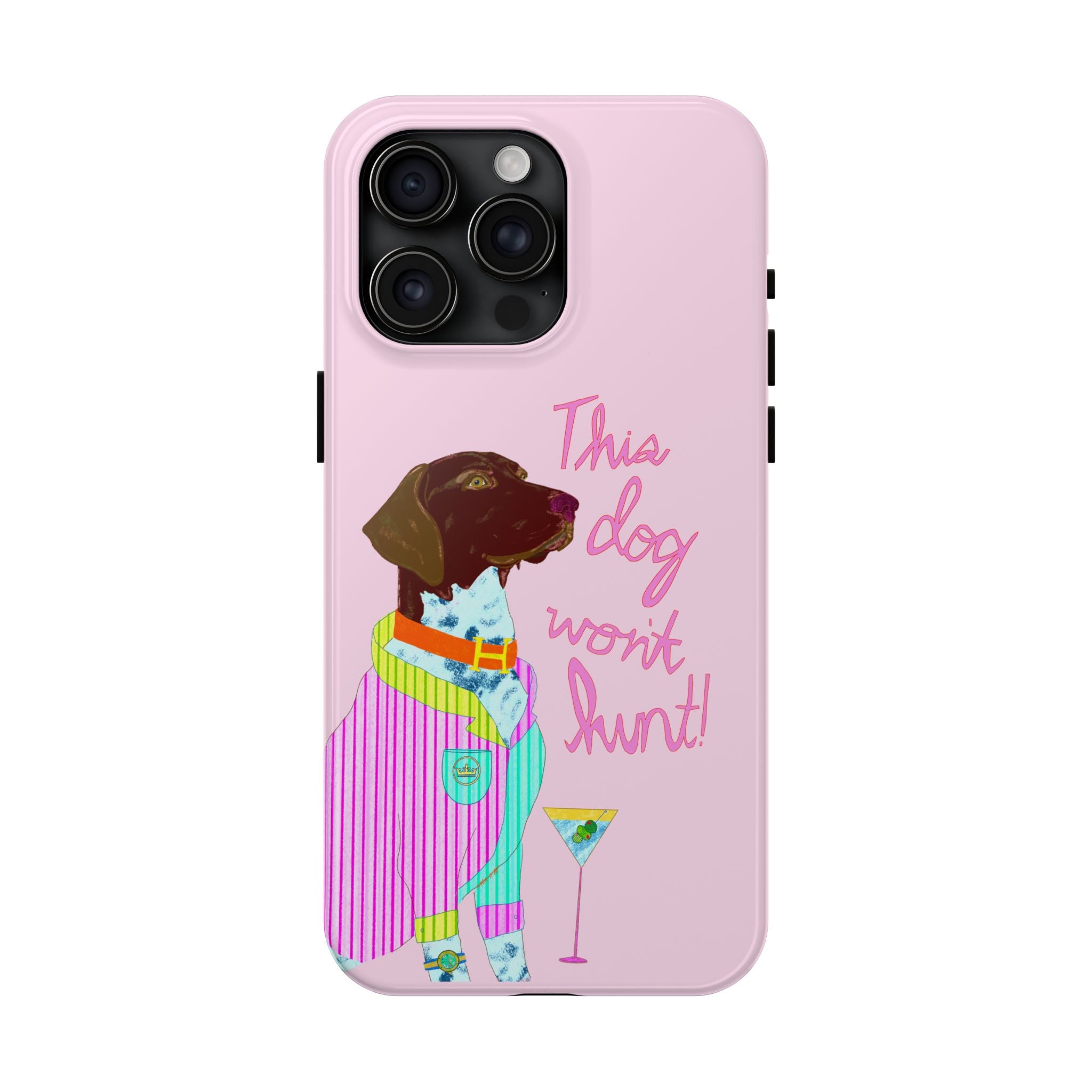This Dog Won't Hunt Pink Phone Case