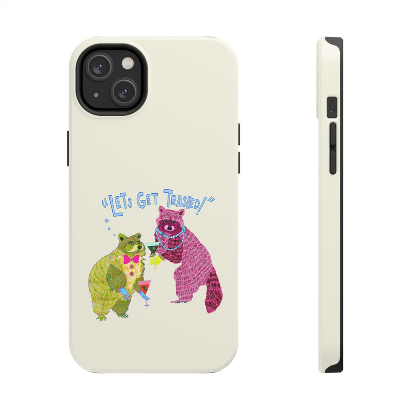 Lets Get Trashed Phone Case