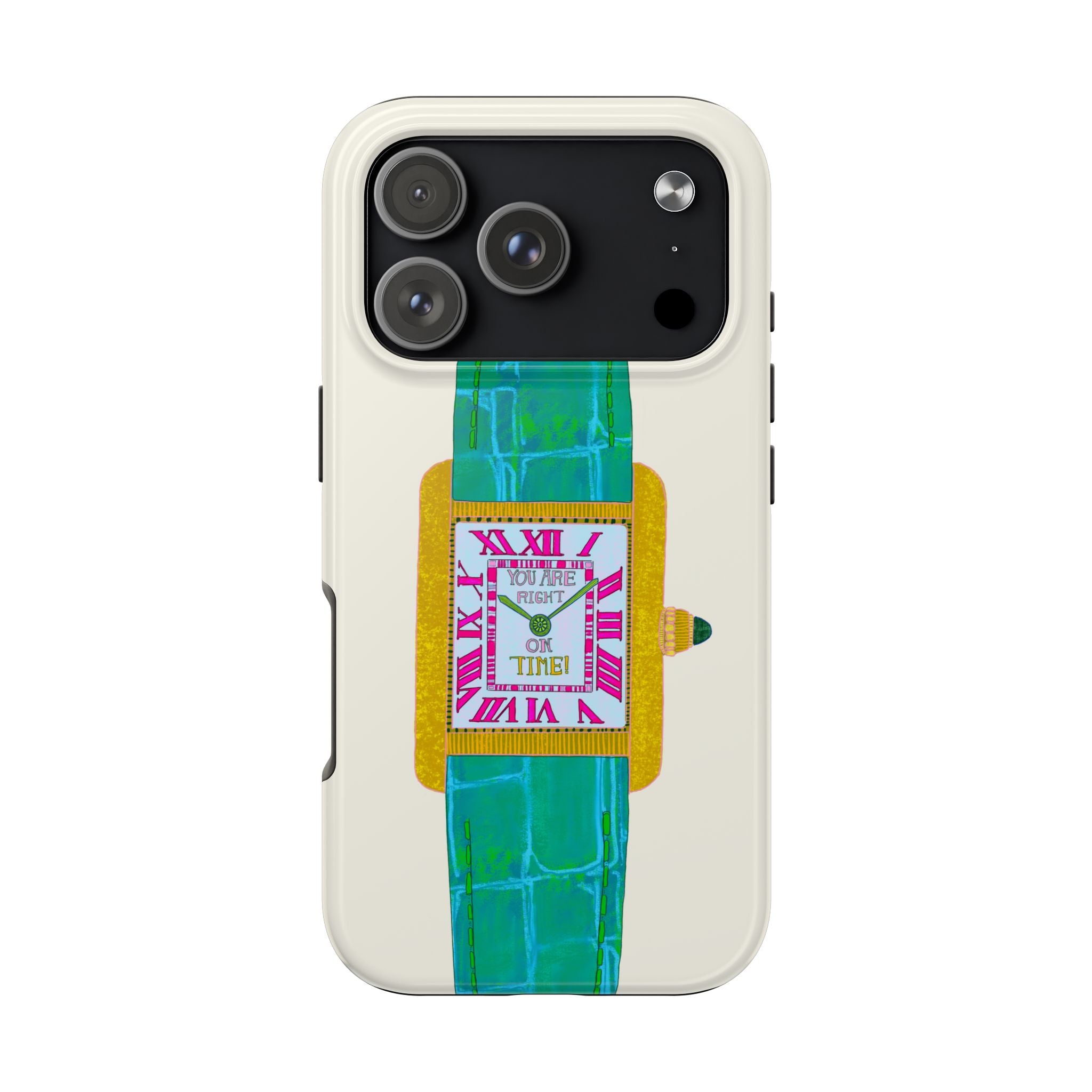 You're Right On Time Phone Case